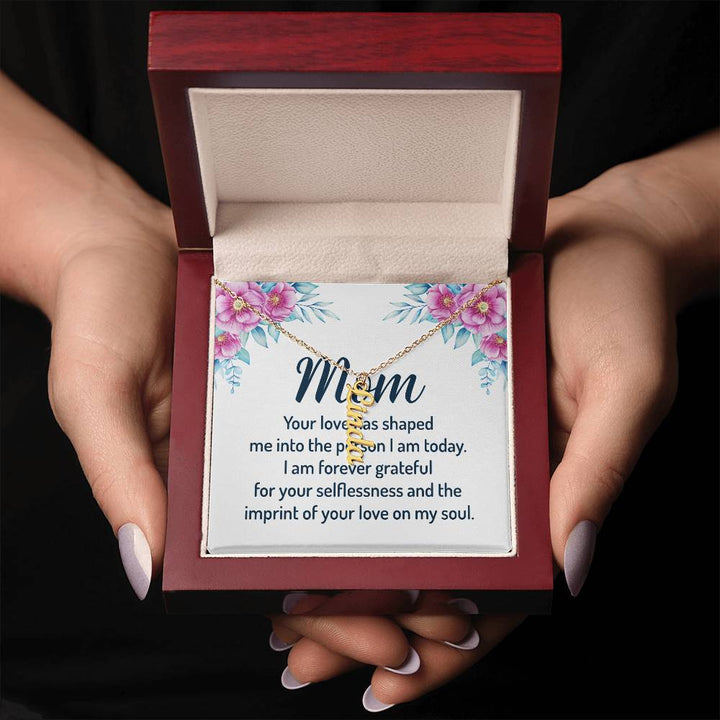 Mom | I am forever grateful for your selflessness and the imprint of your love on my soul - Multi Vertical Name Necklace