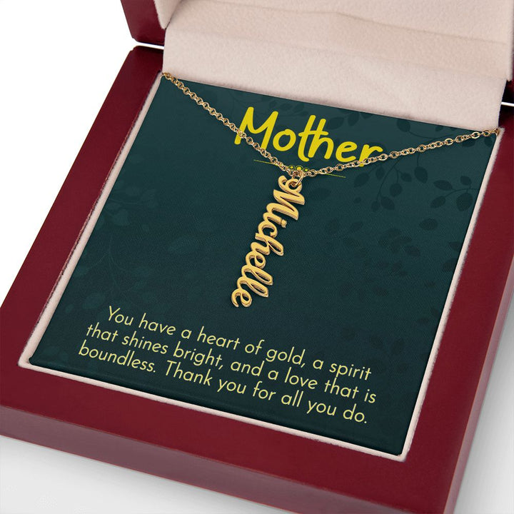 Mother | You have a heart of gold, a spirit that shines bright and a love that is boundless - Multi Vertical Name Necklace