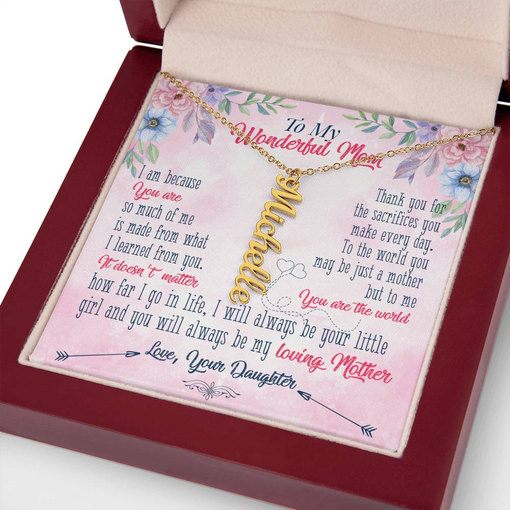 To My Wonderful Mom | Thank you for the sacrifices you make every day - Multi Vertical Name Necklace