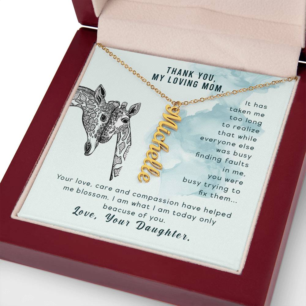 Thank You, My Loving Mom | Your Love, Care and Compassion have helped me blossom - Multi Vertical Name Necklace