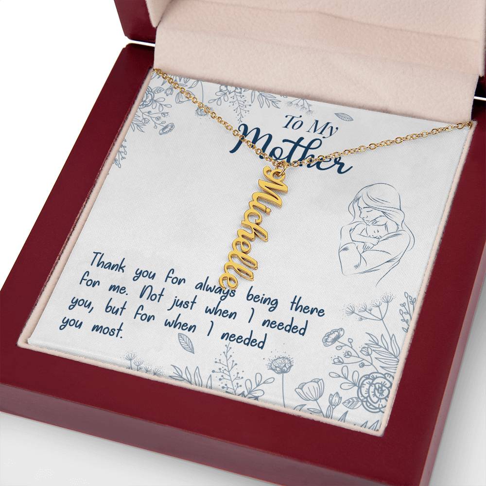 To My Mother | Thank you for always being there for me - Multi Vertical Name Necklace