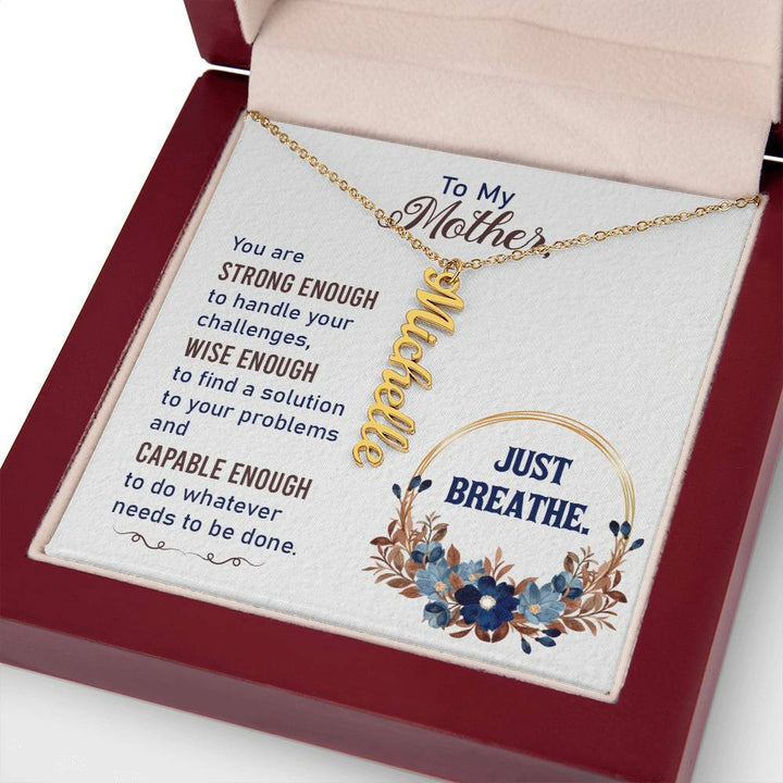 To My Mother | You are strong enough to handle your challenges - Multi Vertical Name Necklace