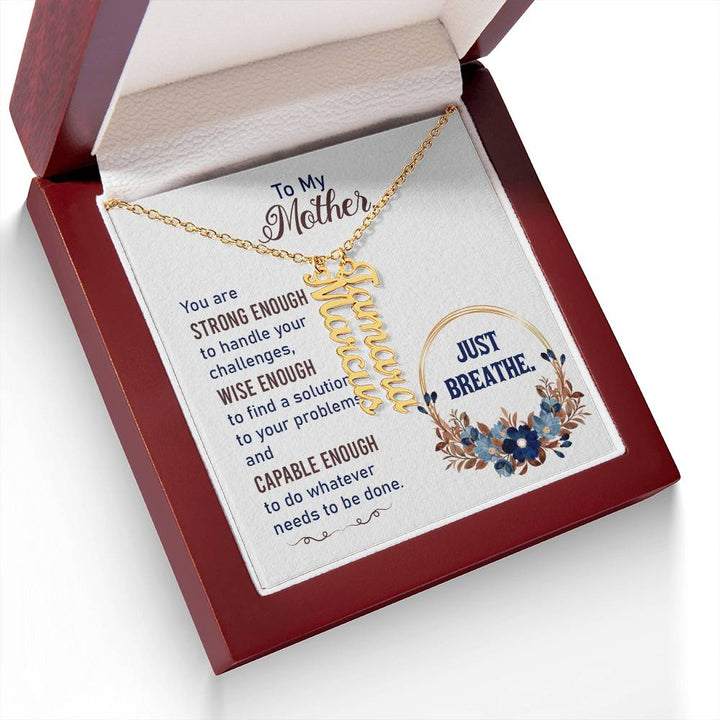 To My Mother | You are strong enough to handle your challenges - Multi Vertical Name Necklace