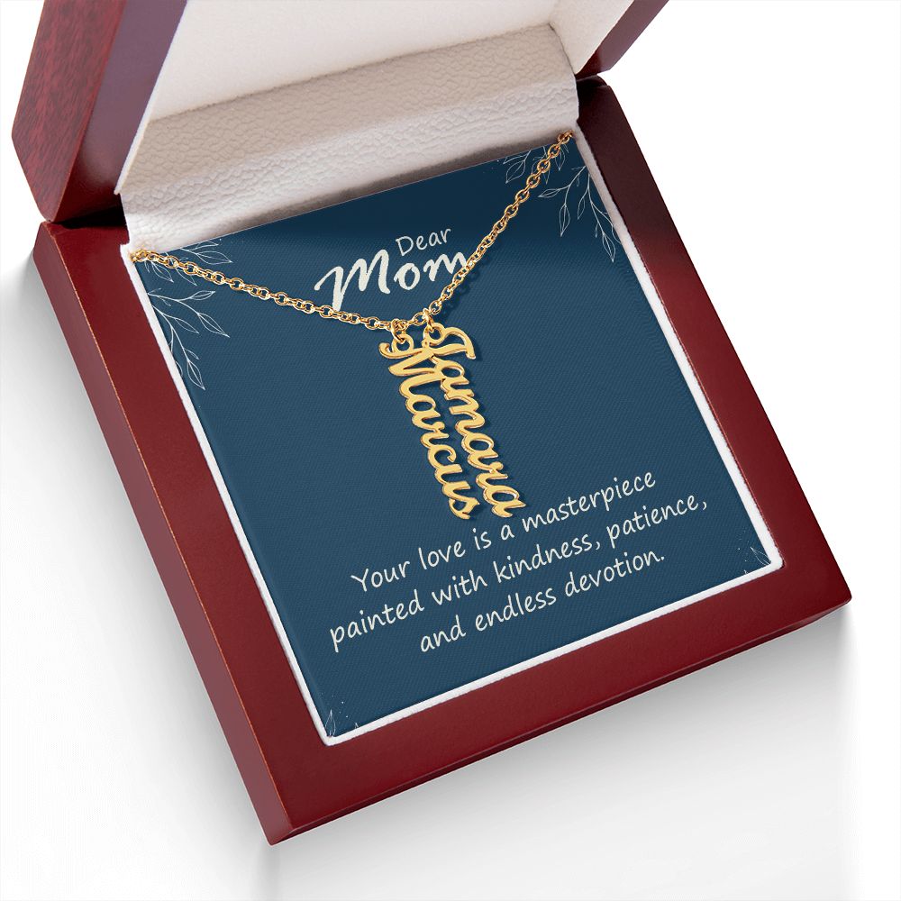 Dear Mom | Your love is a masterpiece, painted with kindness, patience and endless devotion - Multi Vertical Name Necklace