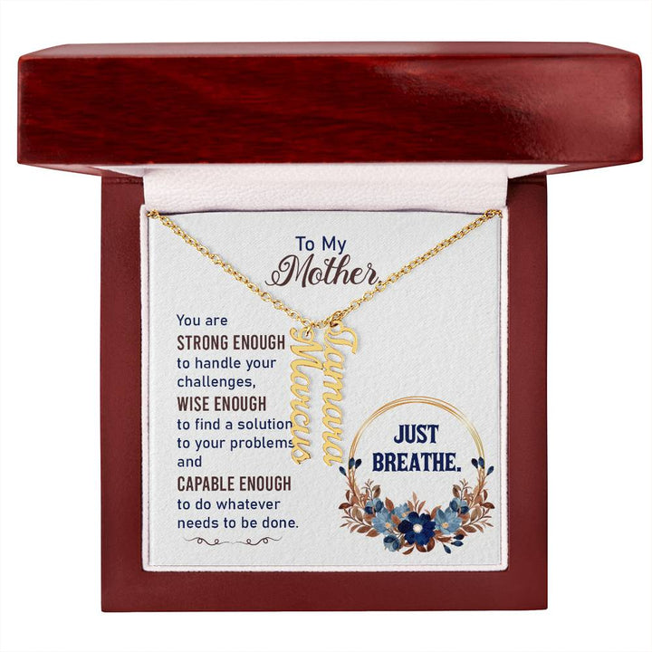 To My Mother | You are strong enough to handle your challenges - Multi Vertical Name Necklace