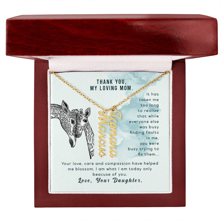 Thank You, My Loving Mom | Your Love, Care and Compassion have helped me blossom - Multi Vertical Name Necklace