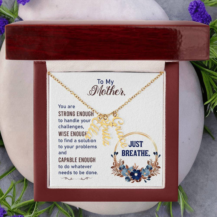 To My Mother | You are strong enough to handle your challenges - Multi Vertical Name Necklace