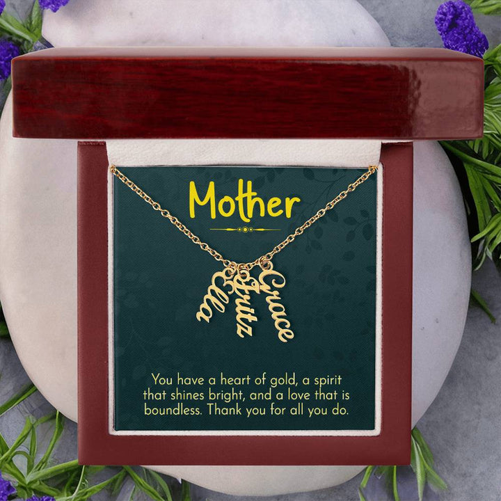 Mother | You have a heart of gold, a spirit that shines bright and a love that is boundless - Multi Vertical Name Necklace