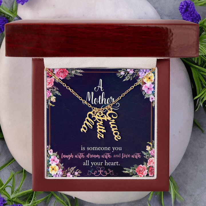 Mother | Someone you laugh with, dream with, and love with all your heart - Multi Vertical Name Necklace