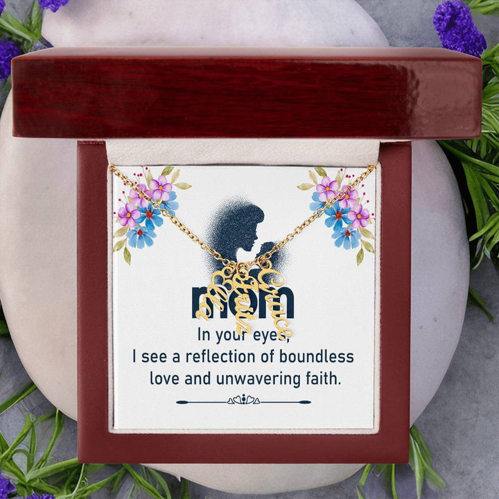 Mom | In your eyes, I see a reflection of boundless love and unwavering faith - Multi Vertical Name Necklace