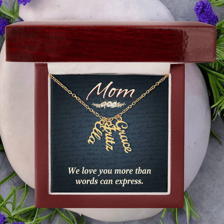 Mom | We Love you more than words can express - Multi Vertical Name Necklace