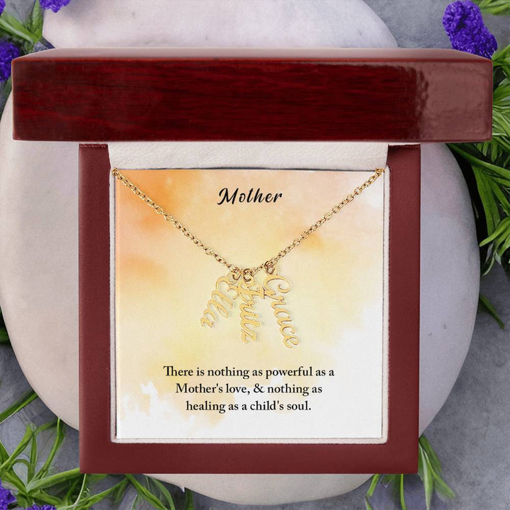 Mother | There is nothing as powerful as Mother's love and nothing as healing as a child's soul - Multi Vertical Name Necklace