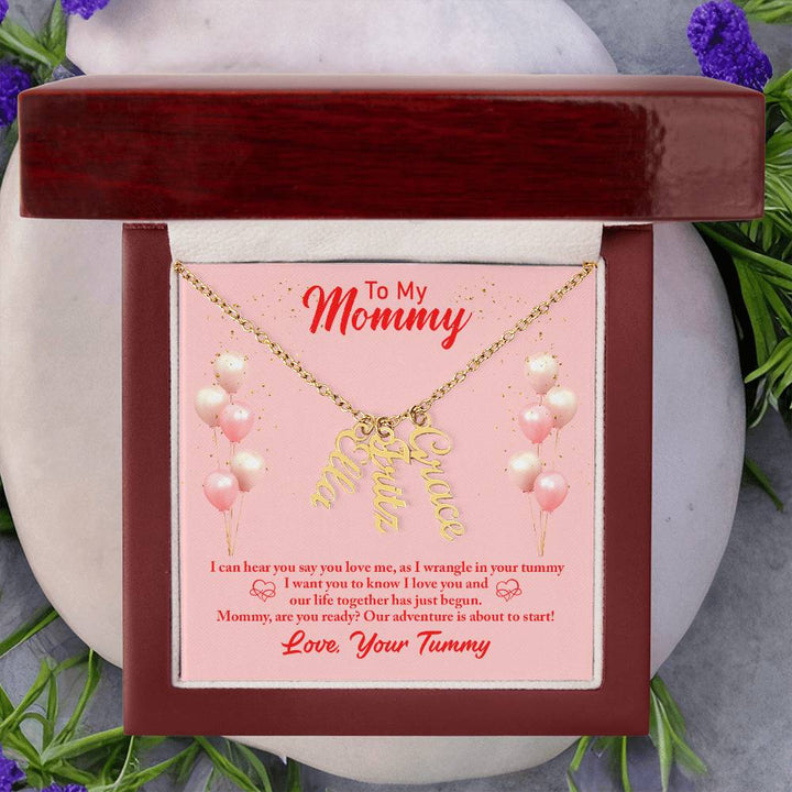 To My Mommy | I can hear you say you love, as I wrangle in your tummy - Multi Vertical Name Necklace