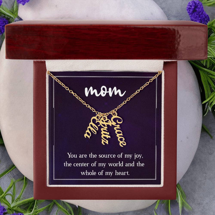 Mom | You are the source of my joy, the center of my world and the whole of my heart - Multi Vertical Name Necklace