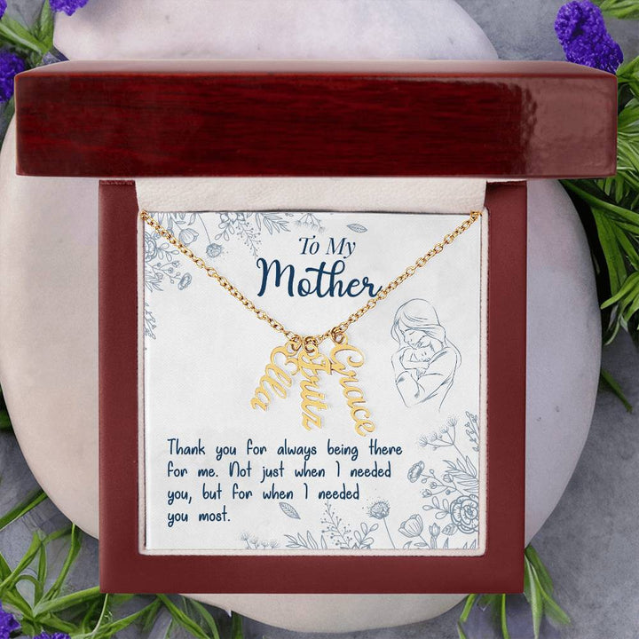 To My Mother | Thank you for always being there for me - Multi Vertical Name Necklace