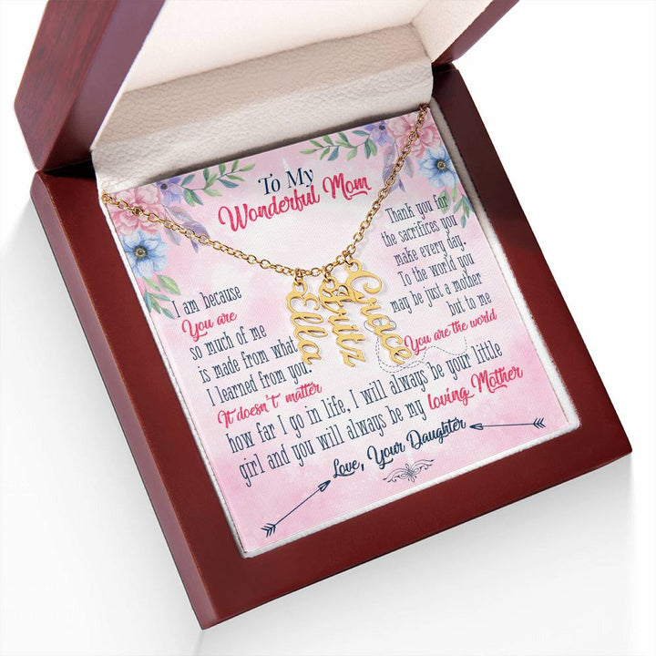 To My Wonderful Mom | Thank you for the sacrifices you make every day - Multi Vertical Name Necklace