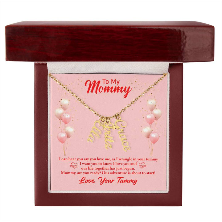 To My Mommy | I can hear you say you love, as I wrangle in your tummy - Multi Vertical Name Necklace