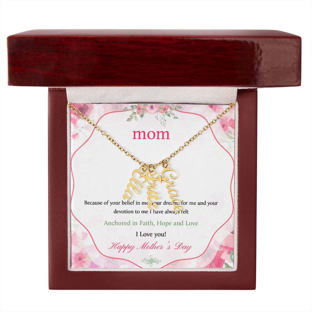 Happy Mother's Day | Your dreams for me and your devotion to me I have always felt - Multi Vertical Name Necklace