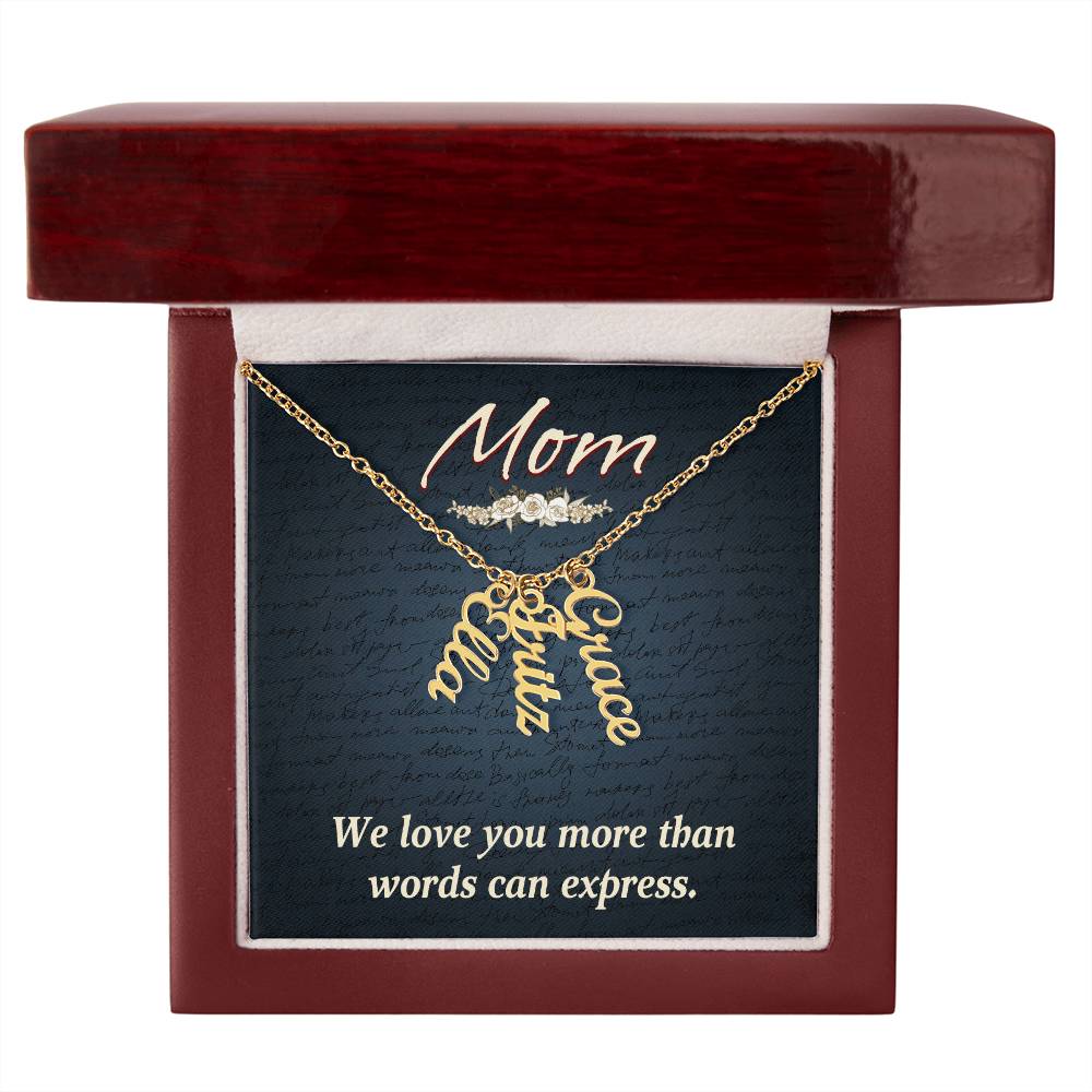 Mom | We Love you more than words can express - Multi Vertical Name Necklace