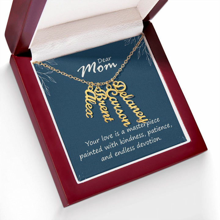 Dear Mom | Your love is a masterpiece, painted with kindness, patience and endless devotion - Multi Vertical Name Necklace