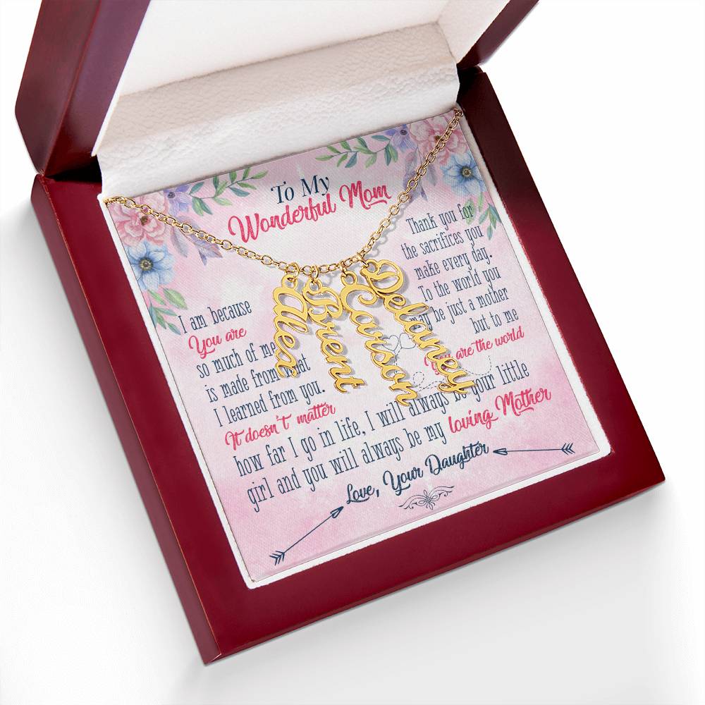 To My Wonderful Mom | Thank you for the sacrifices you make every day - Multi Vertical Name Necklace