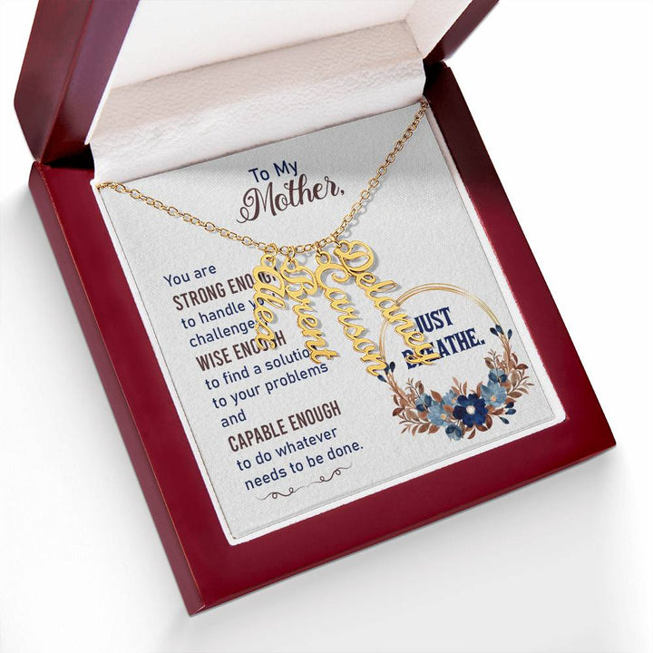 To My Mother | You are strong enough to handle your challenges - Multi Vertical Name Necklace