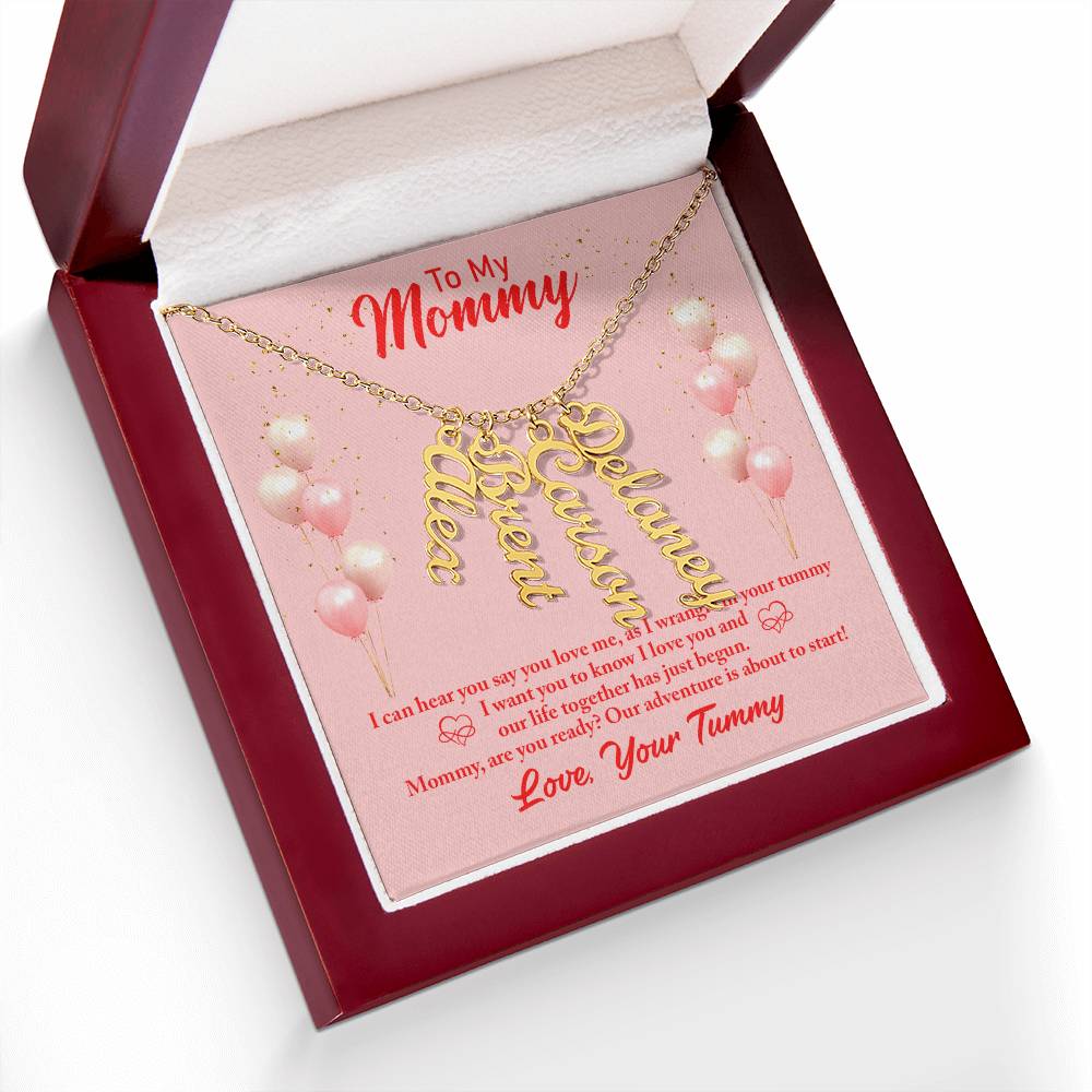 To My Mommy | I can hear you say you love, as I wrangle in your tummy - Multi Vertical Name Necklace