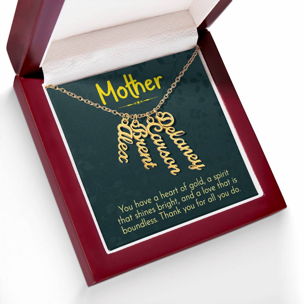 Mother | You have a heart of gold, a spirit that shines bright and a love that is boundless - Multi Vertical Name Necklace