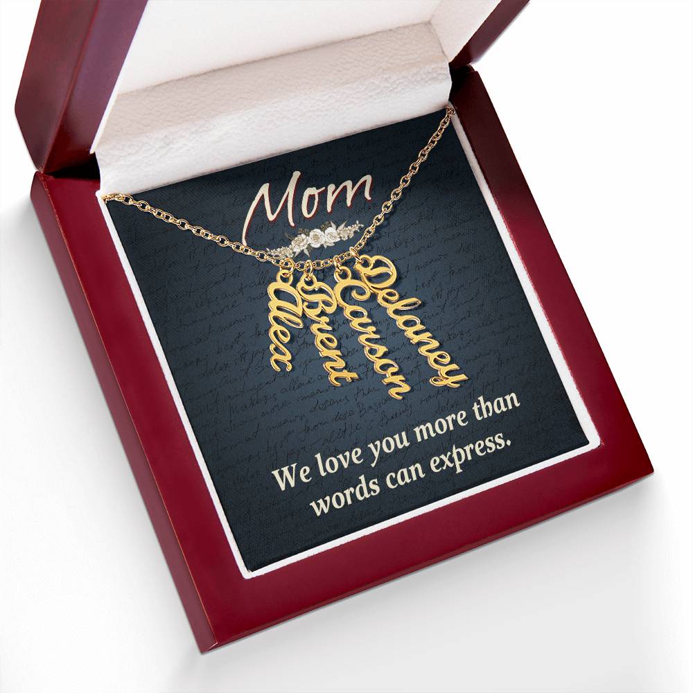 Mom | We Love you more than words can express - Multi Vertical Name Necklace