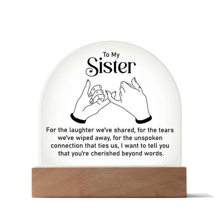 To My Sister | Unspoken connection that ties us - Engraved Domed Acrylic Plaque