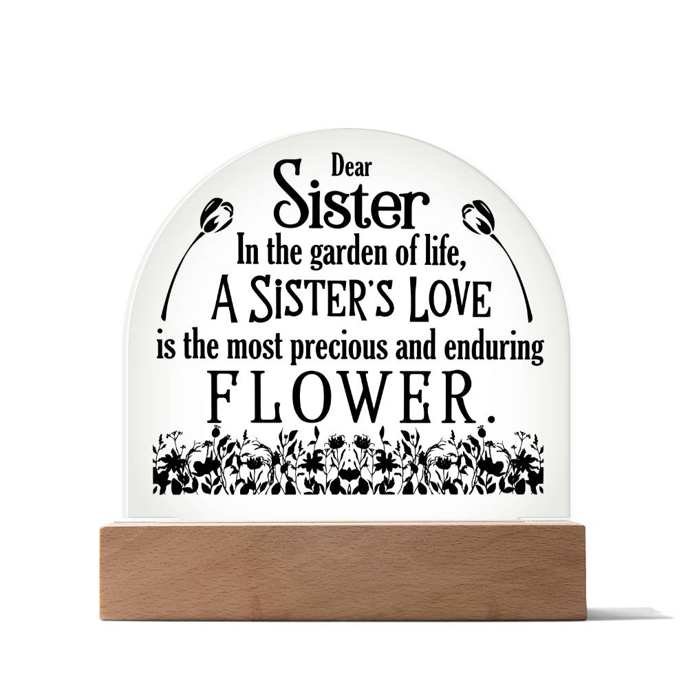 To My Sister | A Sister's Love is the most precious and enduring Flower - Engraved Domed Acrylic Plaque