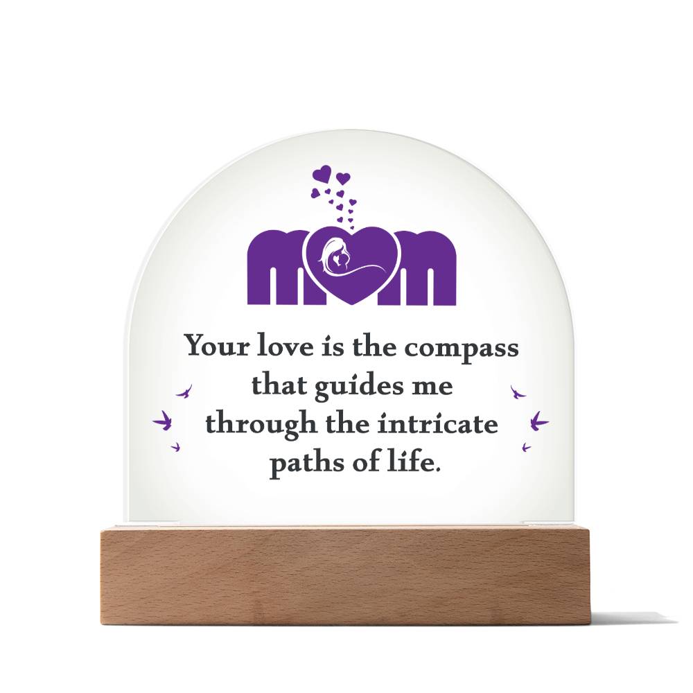 Mom | Your love is the compass that guides me - Domed Acrylic Plaque