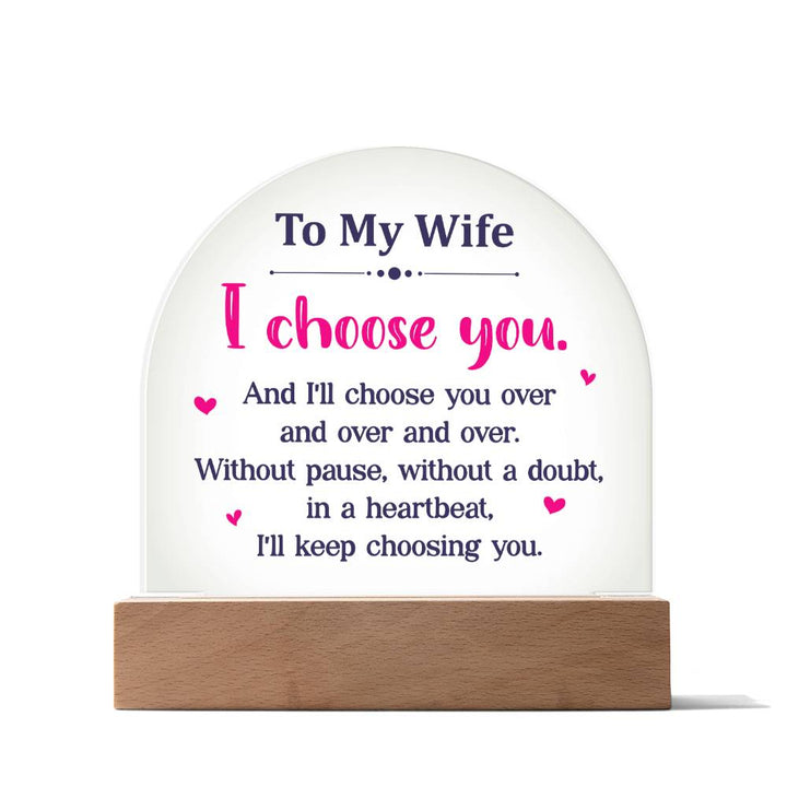 To My Wife | I choose you over and over - Domed Acrylic Plaque