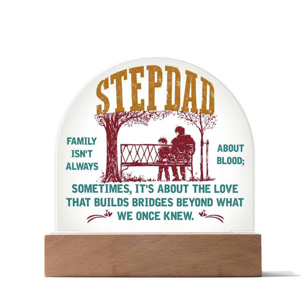 Stepdad | Builds Bridges Once We Once Knew - Engraved Domed Acrylic Plaque