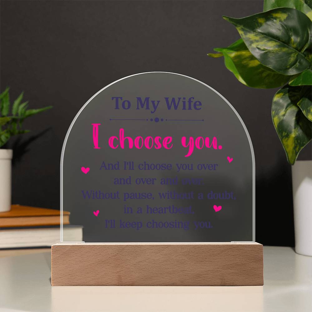 To My Wife | I choose you over and over - Domed Acrylic Plaque