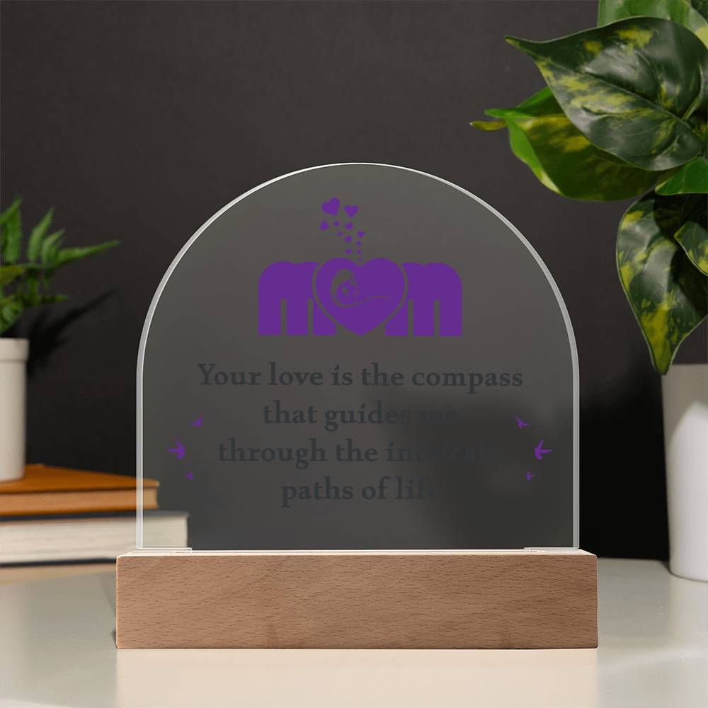 Mom | Your love is the compass that guides me - Domed Acrylic Plaque