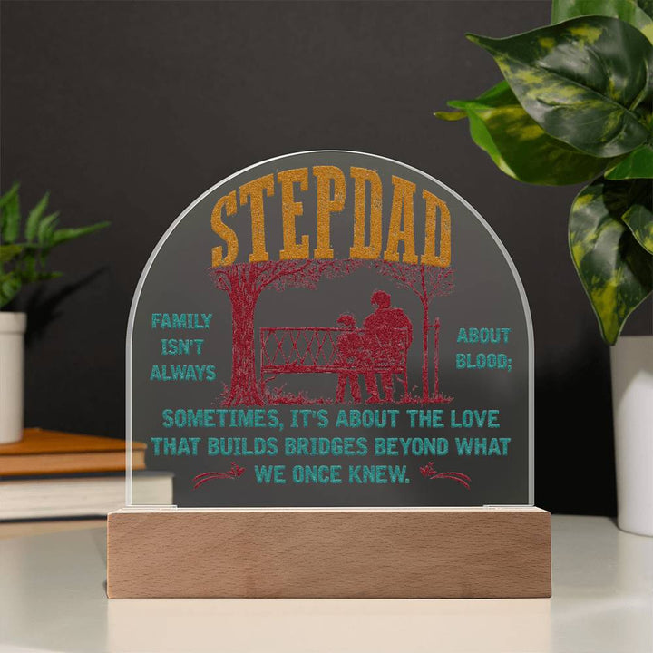 Stepdad | Builds Bridges Once We Once Knew - Engraved Domed Acrylic Plaque