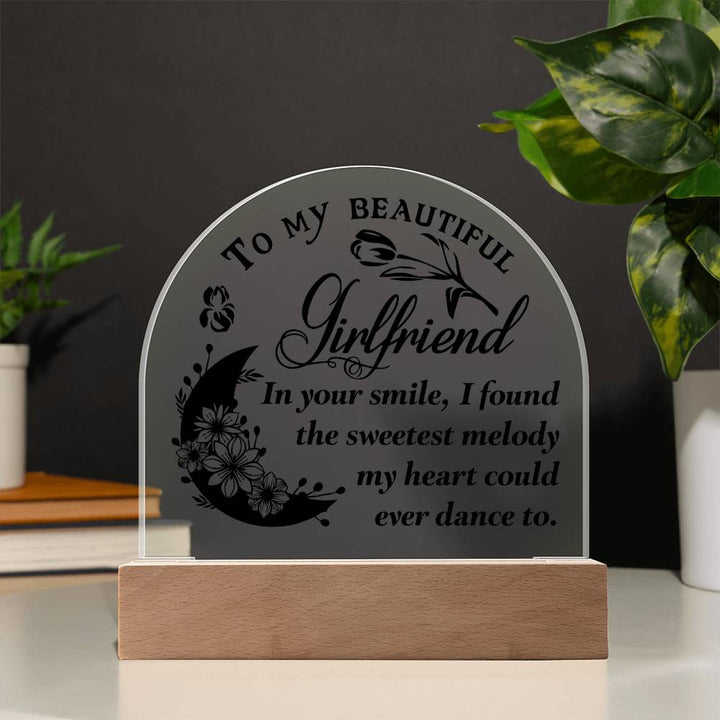 To My Beautiful Girlfriend | In your smile, I found the sweetest melody - Engraved Domed Acrylic Plaque