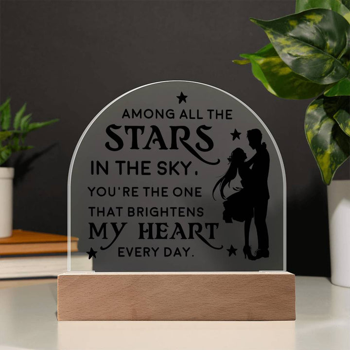 You're the one that brightens my Heart every day - Engraved Domed Acrylic Plaque