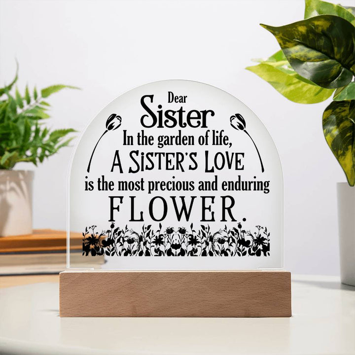 To My Sister | A Sister's Love is the most precious and enduring Flower - Engraved Domed Acrylic Plaque