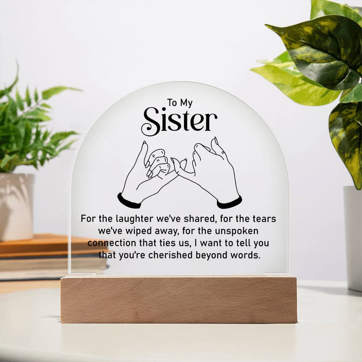 To My Sister | Unspoken connection that ties us - Engraved Domed Acrylic Plaque