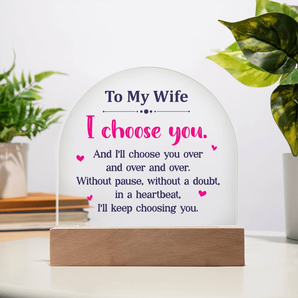 To My Wife | I choose you over and over - Domed Acrylic Plaque