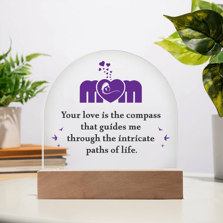 Mom | Your love is the compass that guides me - Domed Acrylic Plaque