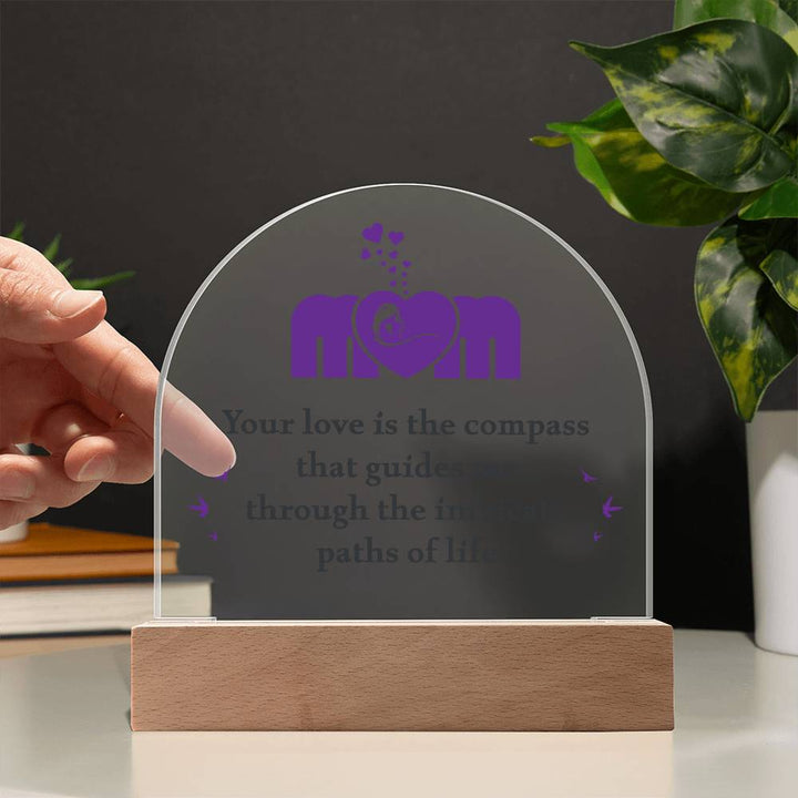 Mom | Your love is the compass that guides me - Domed Acrylic Plaque