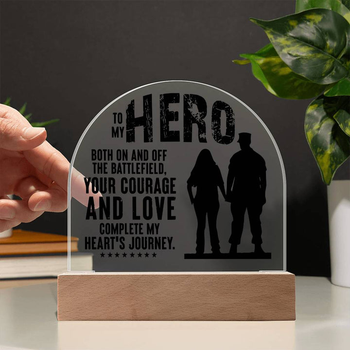 Your Courage and Love complete my Heart's Journey - Engraved Domed Acrylic Plaque