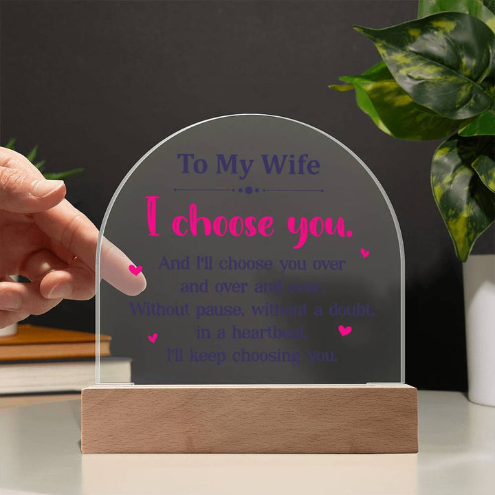 To My Wife | I choose you over and over - Domed Acrylic Plaque