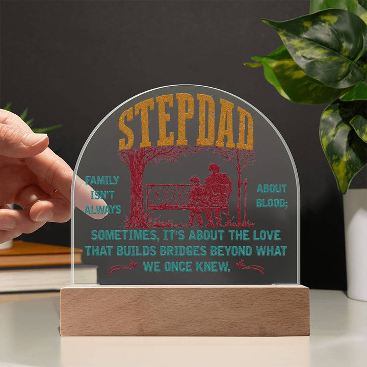 Stepdad | Builds Bridges Once We Once Knew - Engraved Domed Acrylic Plaque