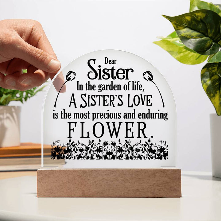 To My Sister | A Sister's Love is the most precious and enduring Flower - Engraved Domed Acrylic Plaque