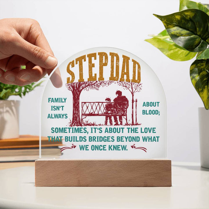 Stepdad | Builds Bridges Once We Once Knew - Engraved Domed Acrylic Plaque