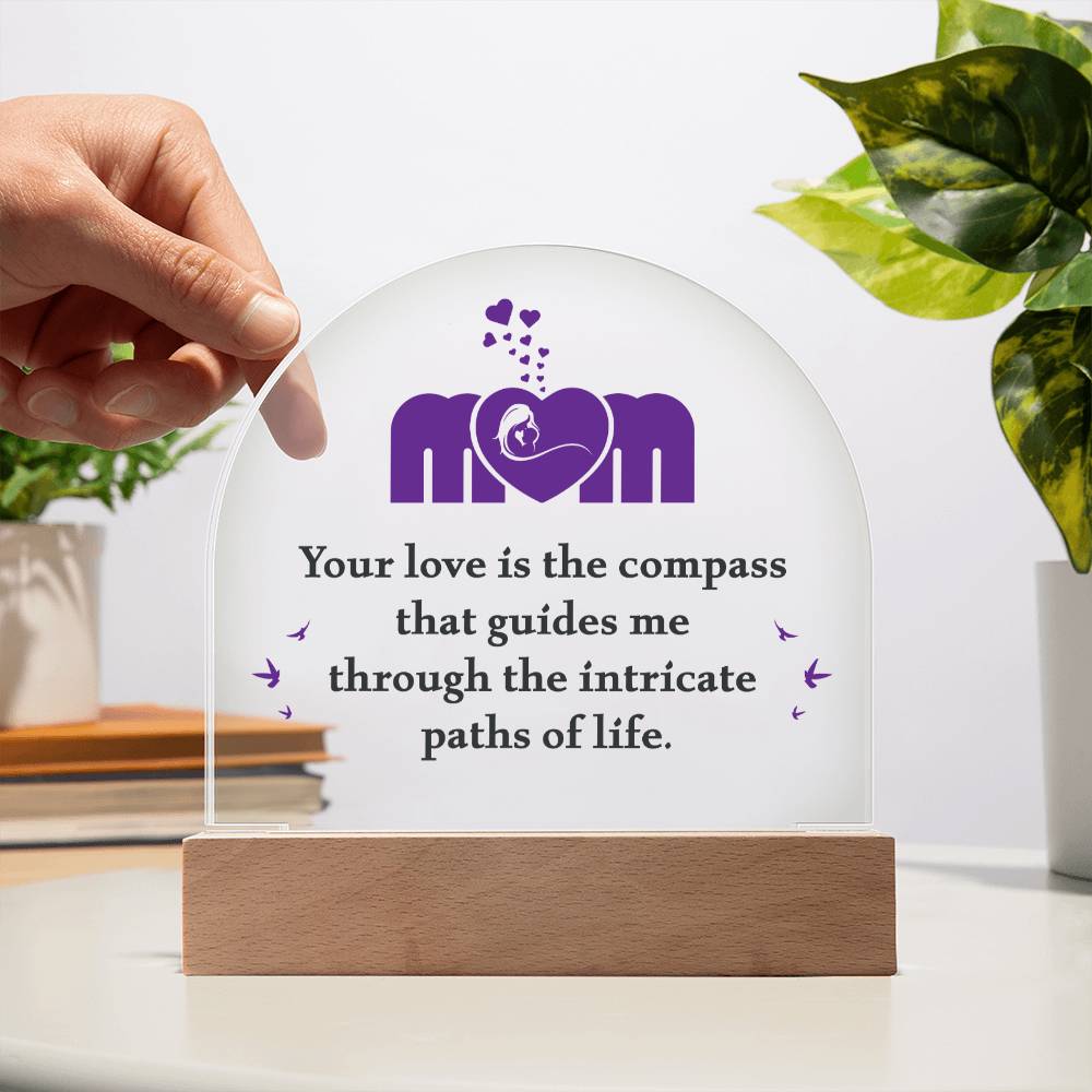 Mom | Your love is the compass that guides me - Domed Acrylic Plaque